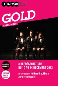 GOLD  Chorégraphie : Hélène Blackburn et Pierre Lecours. Du 10 au 14 décembre 2013 à Paris20. Paris. 